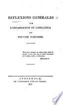 Réflexions générales sur l'organisation et l'influence du pouvoir judiciaire. [By J. A. Gerelius.]