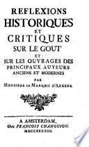 Reflexions historiques et critiques sur le gout et sur les ouvrages des principeaux auteurs anciens et modernes