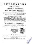 Reflexions sur l'origine, l'histoire et la succession des anciens peuples Chaldeens, Hebreux, Pheniciens, Egyptiens, Grecs ... Par ... Fourmont, l'aine ... Tome premier [-second]