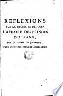Reflexions sur la necessité de juger l'Affaire des Princes du Sang, sur la forme du jugement, et sur l'effet des Lettres de legitimation