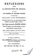 Reflexions sur la révolution de France et sur les procédés de certaines sociétés à Londres, relatifs à cet événement