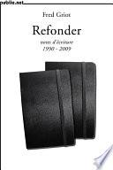 Refonder | notes d’écriture 1990-2009