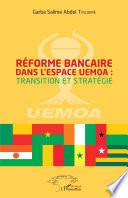 Réforme bancaire dans l'espace UEMOA : transition et stratégie