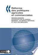 Réforme des politiques agricoles et commerciales Répercussions potentielles au niveau mondial, au niveau national et sur les ménages