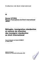 Réfugiés, immigration clandestine et centres de rétention des immigrés clandestins en droit international