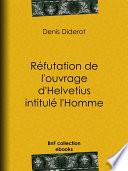Réfutation de l'ouvrage d'Helvetius intitulé l'Homme