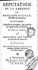 Refutation de la reponse de M. Pictet, au livre intitulé L'Heresie des Protestans, & la verité de l'Eglise mises en évidences