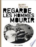 Regarde les hommes mourir