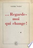 Regarde-moi qui change !