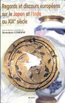 Regards et discours européens sur le Japon et l'Inde au XIXe siècle