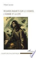 Regards inquiets sur le cosmos, l'homme et la cité