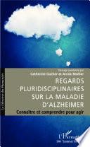 Regards pluridisciplinaires sur la maladie d'Alzheimer