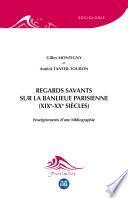 Regards savants sur la banlieue parisienne (XIXe-XXe siècles)