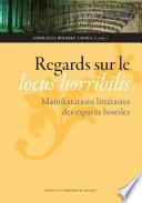 Regards sur le locus horribilis. Manifestations littéraires des espaces hostiles
