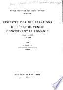 Regestes des deliberations du Sénat de Venise concernant la Romanie