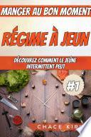 Régime à jeun : manger au bon moment : découvrez comment le jeûne intermittent peut