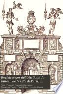 Registres des délibérations du bureau de la ville de Paris: 1568-1572. Texte édité et annoté par P. Guérin