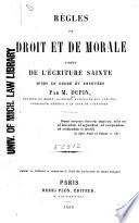 Règles de droit et de morale tirées de l'Ecriture Sainte, mises en ordre et annotées