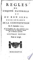 Regles de l'equite naturelle et du bon sens pour l'examen de la Constitution du 8 septembre 1713. Et des propositions qui y sont condamnees comme extraites du livre des reflexions morales sur le Nouveau Testament