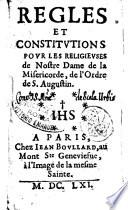 Regles et constitutions pour les religieuses de Nostre Dame de la Misericorde, de l'Ordre de S. Augustin