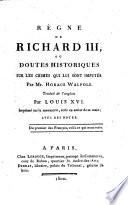 Regne de Richard III, ou doutes historiques sur les crimes qui lui sont imputes. Traduit de l'anglais par Louis XVI Imprime sur le manuscrit, ecrit en entier de sa main. Avec des notes