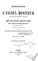 Réimpression de l'ancien Moniteur, seule histoire authentique et inalterée de la Révolution française, depuis la réunion des États-Généraux jusqu'au Consulat (mai 1789-novembre 1799): Convention nationale