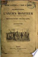 Réimpression de l'ancien Moniteur, seule histoire authentique et inalterée de la Révolution française, depuis la réunion des États-Généraux jusqu'au Consulat (mai 1789-novembre 1799): Directoire exécutif