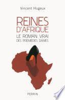 Reines d'Afrique, le roman vrai des Premières Dames
