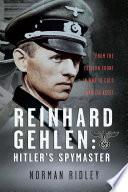 Reinhard Gehlen: Hitler’s Spymaster