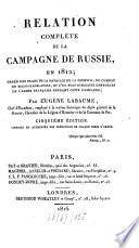 Relation complète de la Campagne de Russie en 1812 ; ornée des plans de la Bataille de la Moskwa, du Combat de Malo-Jaroslavetz, et d'un état sommaire des forces de l'armée francaise pendant cette campagne