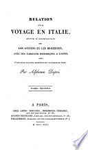 Relation d'un voyage en Italie, suivie d'observations sur les anciens et les modernes, avec des tableaux historiques ... par Alphonse Dupre