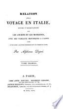 Relation d'un voyage en Italie, suivie d'observations sur les anciens et les modernes, avec des tableaux historiques ... par Alphonse Dupre
