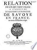 Relation de ce qui s'est passé a l'arrivée de Madame la princesse de Savoye en France, au mois d'Octobre 1696