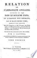 Relation de l'ambassade anglaise, envoyée en 1795 dans le royaume d'Ava, ou l'empire des Birmans; par le major Michel Symes ... Suivie d'un voyage fait, en 1798, à Colombo, dans l'Ile de Ceylan ... traduits de l'anglais avec des notes, par J. Castéra ... Tome premier [- troisiéme]