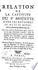Relation de la captivité du Sr. Mouette dans les royaumes de Fez et de Maroc, où il a demeuré pendant onze ans