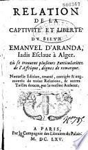 Relation de la captivité et liberté du Sieur Emanuel d'Aranda jadis esclave à Alger...