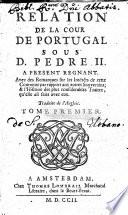 Relation de la cour de Portugal sous D. Pedre II, à present regnant