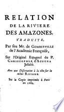 RELATION DE LA RIVIERE DES AMAZONES, TRADUITE Par seu Mr de GOMBERVILLE de l'Academie Françoise