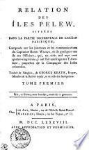 RELATION DES ILES PELEW, SITUÉES DANS LA PARTIE OCCIDENTALE DE L'OCÉAN PACIFIQUE.