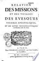 Relation des missions et des voyages des evesques vicaires apostoliques et de leurs ecclésiastiques és années 1672-1677