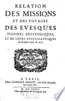 Relation des missions et des voyages des evesques vicaires apostoliques, et de leurs ecclesiastiques és années 1672-1677