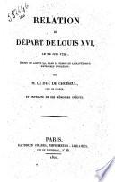 Relation du depart de Louis 16., le 20 juin 1791, ecrite en aout 1791 dans la prison de la Haute Cour Nationale d'Orleans par m. le Duc de Choiseul, pair de France, et extraite de ses memoires inedits