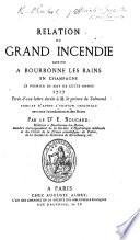 Relation du grand incendie arrivé à Bourbonne les Bains en Champagne le premier de may de cette année 1717, tirée d'une lettre écrite à M. le Prince de Talmond publiée d'après l'édition originale, avec une introduction et les notes, par le Dr E. Bougard