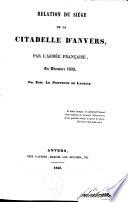 Relation du siège de la citadelle d'Anvers par l'armée française en décembre 1832