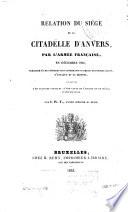 Relation du siége de la Citadelle d'Anvers, par l'armée française, en décembre 1832