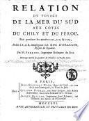 Relation du voyage de la mer du Sud aux côtes du Chily et du Perou, fait pendant les années 1712, 1713 & 1714
