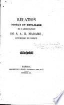 Relation fidèle et détaillée de l'arrestation de S. A. R. Madame, duchesse de Berry