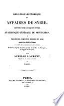 Relation historique des affaires de Syrie depuis 1840 jusqu'en 1842; statistique générale du Mont Liban, et procédure complète dirigée en 1840 contre des juifs de Dames à la suite de la disparition du père Thomas