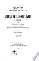 Relation historique et critique de la guerre franco-allemande en 1870-1871