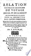 Relation nouvelle et particulière du voyage des RR. PP. de la Merci aux royaumes de Fez et de Maroc pour la rédemption des captifs chrétiens, négocié, en l'année 1681, avec Moule Ismaël, roi de Fez et de Maroc, régnant aujourd'hui